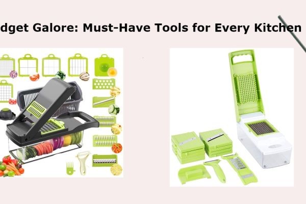 Gadget Galore: Must-Have Tools for Every Kitchen